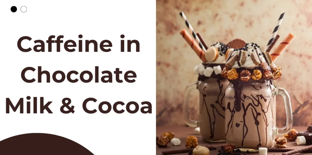 Caffeine in Chocolate Milk & Cocoa