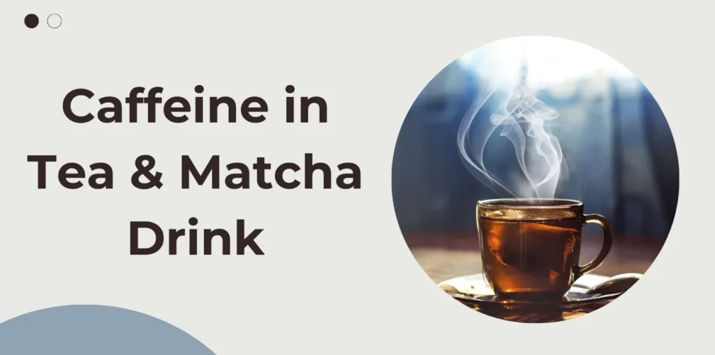 Caffeine in Tea & Matcha Drink