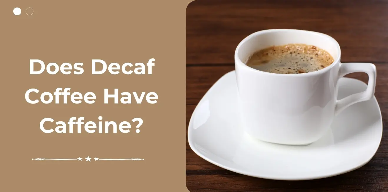Does Decaf Coffee Have Caffeine