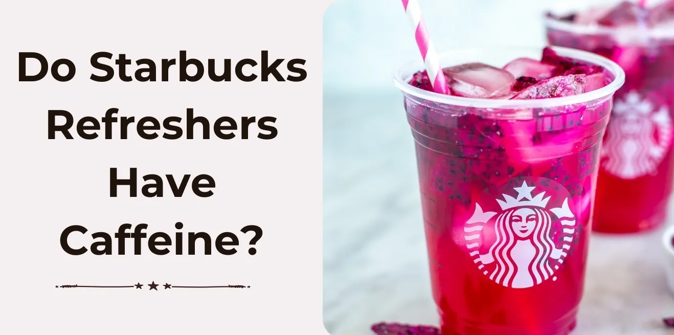 Do Starbucks Refreshers Have Caffeine